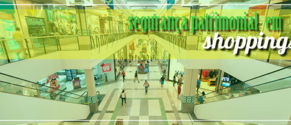 segurança patrimonial em shoppings, segurança, vigilância patrimonial, facilities